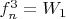 $f_n^3=W_1$