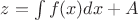 $z = \int f(x)dx + A$