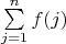 $\sum\limits_{j=1}^n f(j)$