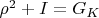 $\rho^2+I=G_K$