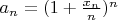 $a_n = (1 + \frac{x_n}{n})^n$