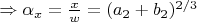 $\Rightarrow \alpha_x=\frac{x}{w}=(a_2+b_2)^{2/3}$