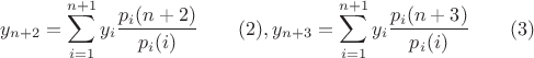 $$y_{n+2}=\sum \limits _{i=1}^{n+1}y_i\dfrac {p_i(n+2)}{p_i(i)}\qquad (2), y_{n+3}=\sum \limits ^{n+1}_{i=1}y_i\dfrac {p_i(n+3)}{p_i(i)}\qquad (3)$$
