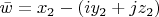 $ \bar{w} = x_2 - (iy_2 + jz_2) $