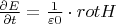 $\frac{\partial E}{\partial t} = \frac{1}{\varepsilon0} \cdot rot H$