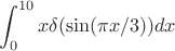 $$\int_{0}^{10} x\delta(\sin(\pi x/3)) dx$$