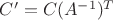 $C' = C(A^{-1})^T$ $C' = C(A^{-1})^T$