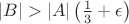$|B|>|A|\left(\frac{1}{3}+\epsilon\right)$