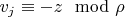 $v_j \equiv -z \mod \rho$