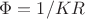 $\Phi=1/KR$