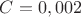 $C=0,002$