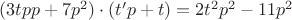 $(3tpp+7p^2)\cdot(t'p+t)=2t^2p^2-11p^2$