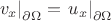 $\left. v_x\right|_{\partial\Omega}=\left. u_x\right|_{\partial\Omega}$
