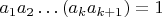 $a_1a_2\ldots(a_ka_{k+1})=1$