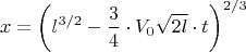 $$x=\left(l^{3/2}-\frac34 \cdot V_0\sqrt{2l}\cdot t\right)^{2/3}$$