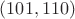 $(101,110)$