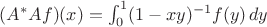 $(A^*Af)(x)=\int_0^1 (1-xy)^{-1}f(y)\,dy$