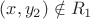 $(x, y_2) \notin R_1$