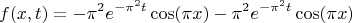 $$f(x,t)=-\pi^2e^{-\pi^2t}\cos(\pi x)-\pi^2e^{-\pi^2t}\cos(\pi x)$$