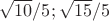 $\sqrt{10}/5; \sqrt{15}/5$