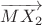 $\overrightarrow{MX_2}$