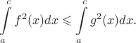 $$\int\limits_a^c f^2(x) dx \leqslant \int\limits_a^c g^2(x) dx.$$
