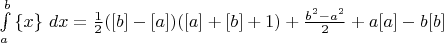 \int\limits_a^b \left \{ x \right \}\,dx=\frac{1}{2}([b]-[a])([a]+[b]+1)+\frac{b^2-a^2}{2}+a[a]-b[b]