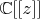 $\mathbb{C}[[z]]$