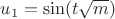 $u_1=\sin(t\sqrt{m})$