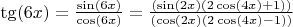 $\tg(6x)=\frac{\sin(6x)}{\cos(6x)}=\frac{(\sin(2x)(2\cos(4x)+1))}{(\cos(2x)(2\cos(4x)-1))}$
