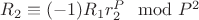 $R_2\equiv (-1)R_1r_2^P\mod P^2$