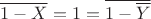 $\overline{1-X}=1=\overline{1-\overline Y}$