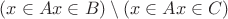 $(x\in A & x\in B)\setminus (x\in A& x\in C)$