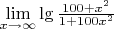 $\lim\limits_{x \to \infty } \lg{\frac {100+x^2} {1+100x^2}} $
