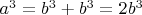 $a^3=b^3+b^3=2b^3$