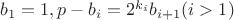 $b_1=1, p-b_i=2^{k_i}b_{i+1}(i>1)$