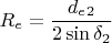 $$R_e=\frac{d_e_2}{2\sin\delta_2}$$