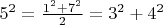 $5^2   = \frac{{1^2  + 7^2 }}{2} = 3^2  + 4^2 $