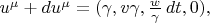 $u^\mu+du^\mu=(\gamma,v\gamma,\tfrac{w}{\gamma}\,dt,0),$