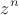 $$z^n$$