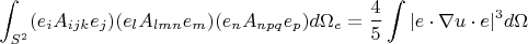 $$\int_{S^2}(e_iA_{ijk}e_j)(e_lA_{lmn}e_m)(e_nA_{npq}e_p)d\Omega_e=\frac{4}{5}\int|e\cdot\nabla u\cdot e|^3d\Omega$$