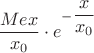 $$\dfrac {Mex}{x_0}\cdot e^{-\dfrac{x}{x_0}}$$