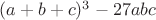 $(a + b + c)^3-27abc$