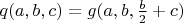 $q(a,b,c)=g(a,b,\frac{b}{2}+c)$