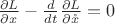 $ \frac {\partial L} {\partial x} -  \frac d {d t}\frac {\partial L} {\partial \mathring x} = 0 $