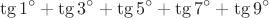 $$\tg1^{\circ}+\tg3^{\circ}+\tg5^{\circ}+\tg7^{\circ}+\tg9^{\circ}$$
