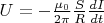 $U=- \frac {\mu _0} {2\pi} \frac S R \frac {dI} {dt} $