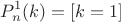 $$P_n^1(k)=\left[k=1\right]$$
