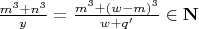 $\frac{m^3 + n^3} {y} = \frac{m^3 + (w-m)^3} {w + q'} \in \mathbf{N}$