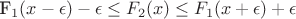 F_1(x-\epsilon) - \epsilon \le F_2(x) \le F_1(x+\epsilon) + \epsilon F_1(x-\epsilon) - \epsilon \le F_2(x) \le F_1(x+\epsilon) + \epsilon